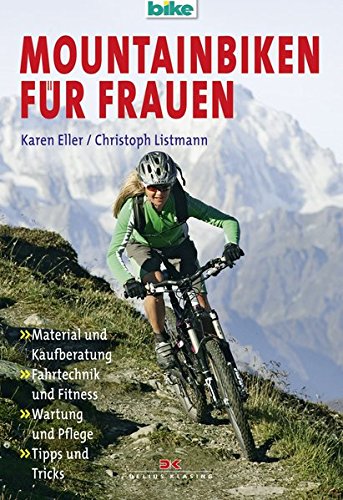 Download Mountainbiken für Frauen: Material und Kaufberatung/Fahrtechnik und Fitness/Wartung und Pflege/Tipps und Tricks Download Mountainbiken für Frauen: Material und Kaufberatung/Fahrtechnik und Fitness/Wartung und Pflege/Tipps und Tricks