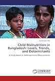 Image de Child Malnutrition in Bangladesh: Levels, Trends, and Determinants: A Study based on Anthropometric Measurements