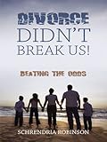 Image de Divorce Didn't Break Us!: Beating the Odds (English Edition)