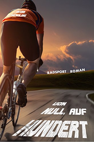 Download Von Null auf Hundert: Mein erstes Radsportjahr Download Von Null auf Hundert: Mein erstes Radsportjahr