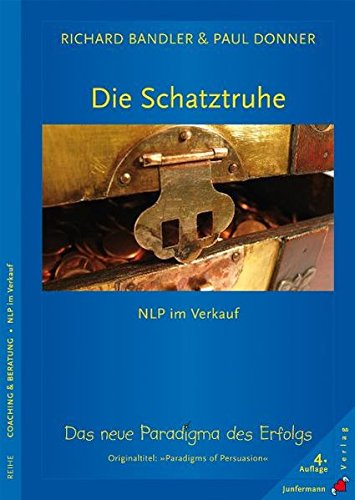 Die Schatztruhe: NLP - Das neue Paradigma des Erfolgs