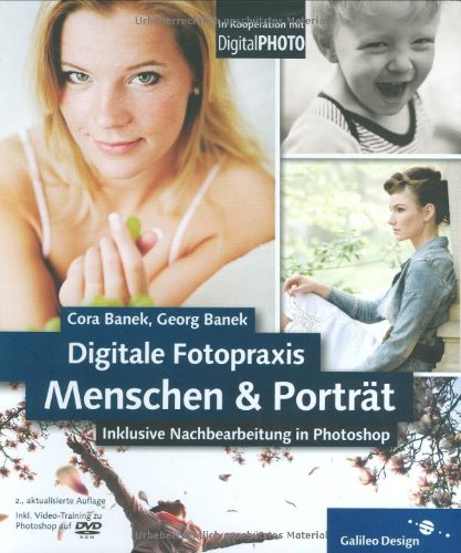 Download Digitale Fotopraxis: Menschen & Porträt: Inklusive Nachbearbeitung mit Photoshop -  2. Auflage (Galileo Design)