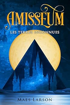 Amisseum: Les Terres Inconnues par [Larson, Maes]