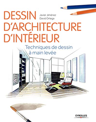Dessin d'architecture d'intérieur : Techniques de dessin à main levée Dessin d'architecture d'intérieur : Techniques de dessin à main levée