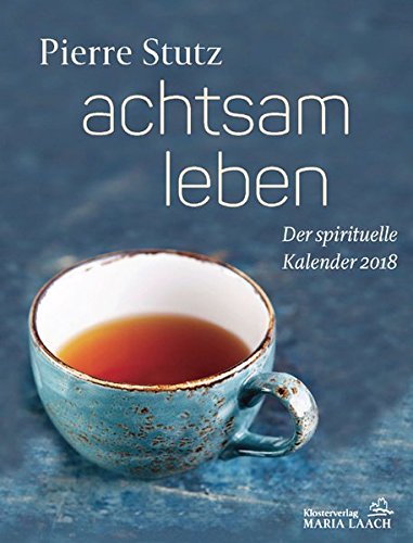 Achtsam leben 2018: Der spirituelle Kalender