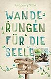 Eifel. Wanderungen für die Seele: 20 Wohlfühlwege