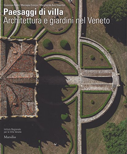 Paesaggi di villa. Architettura e giardini nel Veneto. Ediz. illustrata Paesaggi di villa. Architettura e giardini nel Veneto. Ediz. illustrata