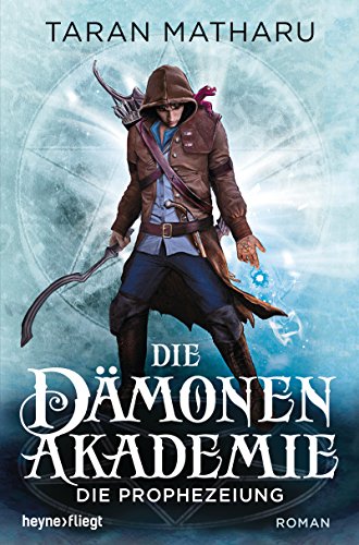 Die Dämonenakademie - Die Prophezeiung: Roman (Dämonenakademie-Serie, Band 3)