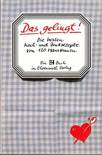 Download Das gelingt! - Die besten Koch- und Backrezepte von 120 Hausfrauen Download Das gelingt! - Die besten Koch- und Backrezepte von 120 Hausfrauen