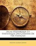 Image de Atlas Historique Et Statistique Des Chemins de Fer Francais