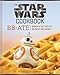 Produktbild The Star Wars Cookbook: BB-Ate: Awaken to the Force of Breakfast and Brunch