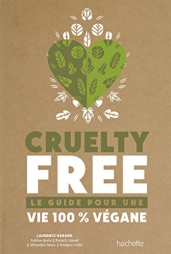 Cruelty-Free: Le guide pour une vie 100% vegane en ligne Cruelty-Free: Le guide pour une vie 100% vegane en ligne
