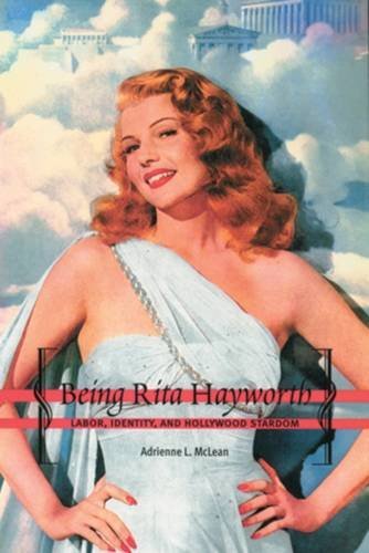 Being Rita Hayworth: Labor, Identity, and Hollywood Stardom livre