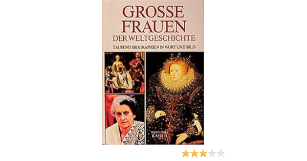 Grosse Frauen Der Weltgeschichte Tausend Biographien In Wort Und Bild Amazon De Angermayer Erwin Red Bucher