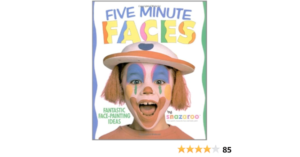 Five Minute Faces Fantastic Face Painting Ideas Amazon Co Uk Snazaroo Snazaroo Books