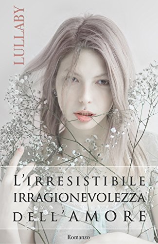 Download L'irresistibile irragionevolezza dell'amore Download L'irresistibile irragionevolezza dell'amore
