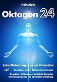 Oktagon24. Zukunftsdeutung in neuer Dimension.: Eine Weltneuheit in der Zukunftsvorhersage. Ein präzises Zahlensystem deutet via Computer sofort und zielgenau ihre persönliche Vorsehung. by 