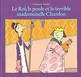 Le roi, la poule et la terrible mademoiselle Chardon