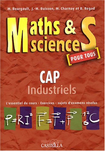 Download Maths et Sciences CAP industriels : L'essentiel du cours, Exercices, Sujets d'examens résolus Download Maths et Sciences CAP industriels : L'essentiel du cours, Exercices, Sujets d'examens résolus