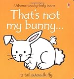 That's Not My Bunny: Its Tail Is Too Fluffy That's Not My Bunny: Its Tail Is Too Fluffy