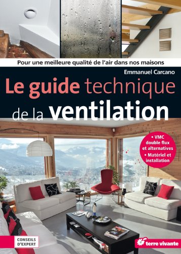 Le  guide technique de la ventilation : Pour une meilleure qualité de l'air dans nos maisons