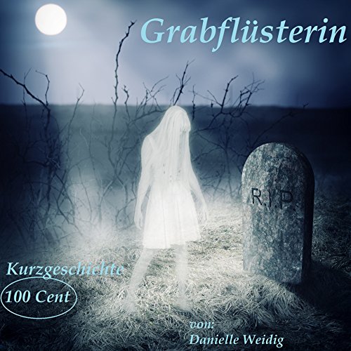 Grabflüsterin (Kurzgeschichte 100 Cent 2)
