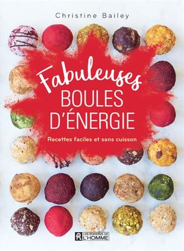 Fabuleuses boules d'énergie - Recettes faciles et sans cuisson en ligne