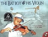 The Bat Boy and His Violin (Aladdin Picture Books) by Gavin Curtis, E.B. Lewis