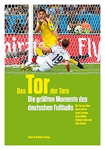 Download Das Tor der Tore. Die größten Momente des deutschen Fußballs