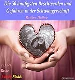 Image de Die 50 häufigsten Beschwerden und Gefahren in der Schwangerschaft - Vorbeugung und Tipps (German Edition)