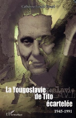 Book's Cover of La Yougoslavie de Tito écartelée : 1945-1991
