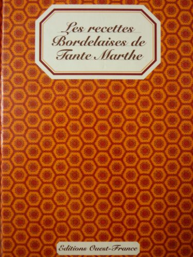 Download Les recettes Bordelaises de Tante Marthe, baronne de Moncheuil Download Les recettes Bordelaises de Tante Marthe, baronne de Moncheuil