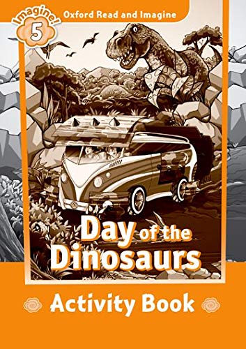 Oxford Read and Imagine: ORI 5 DAY OF THE DINOSAURS AB