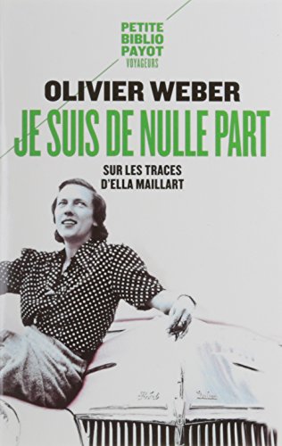 Download Je suis de nulle part : Sur les traces d'Ella Maillart