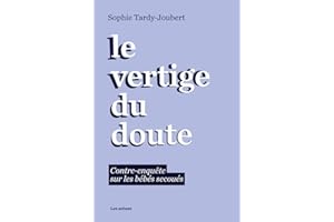 Le vertige du doute - Contre-enquête sur les bébés secoués