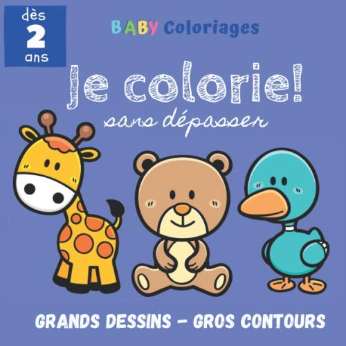 Je Colorie Sans Dépasser Grands Dessins Gros Contours dès 2 ans livre de coloriage pour Je Colorie Sans Dépasser Grands Dessins Gros Contours dès 2 ans livre de coloriage pour