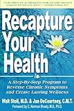 Image de Recapture Your Health: A Step-By-Step Program to Reverse Chronic Syptoms and Create Lasting Wellness (English Edition)