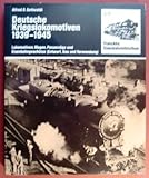 Image de Deutsche Kriegslokomotiven 1939 - 1945. Lokomotiven, Wagen, Panzerzüge und Eisenbahngeschütze