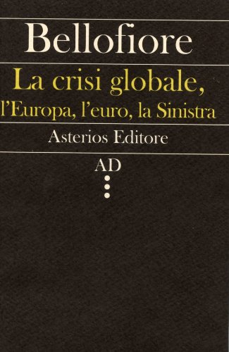 Download La crisi globale, l'Europa, l'euro, la Sinistra (AD Vol. 4) Download La crisi globale, l'Europa, l'euro, la Sinistra (AD Vol. 4)