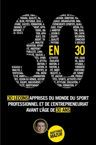 Télécharger 30 en 30: 30 Leçons Apprises du Monde du Sport Professionnel et de l’Entrepreneuriat avant l’Â livre En ligne