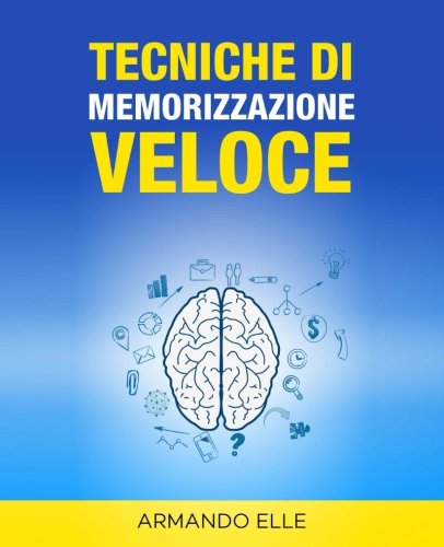 Tecniche di Memorizzazione Veloce Tecniche di Memorizzazione Veloce