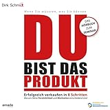 DU bist das Produkt: Erfolgreich verkaufen in 8 Schritten - warum Deine Motivation und Persönlichkeit entscheidend sind by 