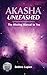 Akasha Unleashed: The Missing Manual to You (English Edition) by