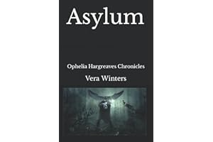 Asylum: Ophelia Hargreaves Chronicles