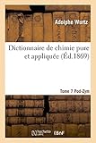 Image de Dictionnaire de chimie pure et appliquée T.7. Pod-Zym