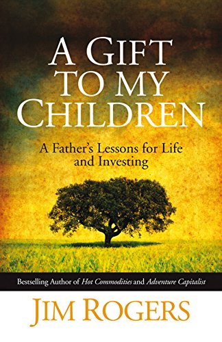 A Gift to my Children: A Father's Lessons for Life and Investing (English Edition) A Gift to my Children: A Father's Lessons for Life and Investing (English Edition)
