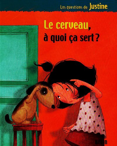 Le  cerveau, à quoi ça sert ?