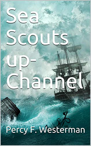 Sea Scouts up-Channel (English Edition)