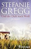 Bücher Neuerscheinungen 2022 - Und der Duft nach Weiß von Stefanie Gregg