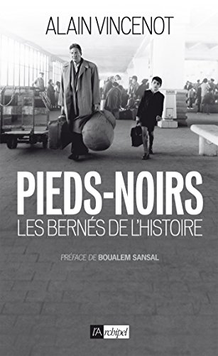 Télécharger Les pieds noirs, bernés de l'histoire PDF Ebook En Ligne